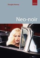 Neo-Noir: Contemporary Film Noir From Chinatown to The Dark Knight (Paperback)