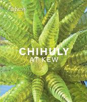Chihuly at Kew: Reflections on nature (Hardback)