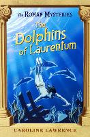 The Roman Mysteries: The Dolphins of Laurentum: Book 5 - The Roman Mysteries (Paperback)