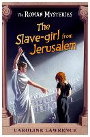 The Roman Mysteries: The Slave-girl from Jerusalem: Book 13 - The Roman Mysteries (Paperback)