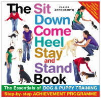 The Sit, Down, Come, Heel, Stay and Stand Book (Hardback)
