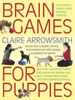 Brain Games for Puppies: Shows How to Build a Stong and Loving Bond with a Puppy by Playing Fun Games - Brain Games (Paperback)