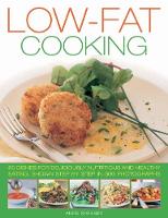 Low-Fat Cooking: 60 dishes for deliciously nutritious and healthy eating, shown step by step in 300 photographs (Paperback)