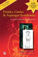 Freaks, Geeks and Asperger Syndrome: A User Guide to Adolescence (Paperback)