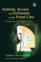 Autism, Access and Inclusion on the Front Line: Confessions of an Autism Anorak (Paperback)