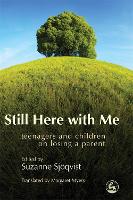 Still Here with Me: Teenagers and Children on Losing a Parent (Paperback)