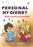 Personal Hygiene? What's that Got to Do with Me? (Paperback)