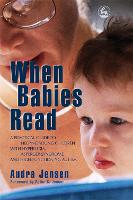When Babies Read: A Practical Guide to Helping Young Children with Hyperlexia, Asperger Syndrome and High-Functioning Autism (Paperback)