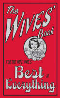 The Wives' Book: For the Wife Who's Best at Everything (Hardback)