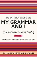 My Grammar and I (Or Should That Be 'Me'?): Old-School Ways to Sharpen Your English - I Used to Know That ... (Paperback)