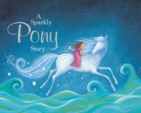 A sparkly pony story (Board book)