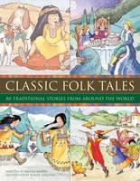Classic Folk Tales: 80 Traditional Storeis from Around the World (Hardback)