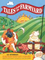 Tales from the Farmyard: 12 Stories of Grunting Pigs, Quacking Ducks, Clucking Hens, Neighing Horses, Bleating Sheep and Other Animals (Paperback)