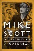 Mike Scott: Adventures of a Waterboy (Hardback)