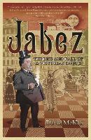 Jabez: The Rise and Fall of a Victorian Rogue (Paperback)