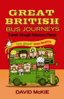 Great British Bus Journeys: Travels Through Unfamous Places (Paperback)