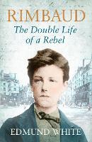 Rimbaud: The Double Life of a Rebel (Paperback)