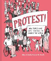 Protest!: How People Have Come Together to Change the World (Hardback)