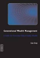 Generational Wealth Management: A Guide for Fostering Global Family Wealth (Paperback)