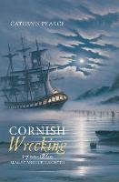 Cornish Wrecking, 1700-1860: Reality and Popular Myth (Hardback)
