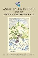 Anglo-Saxon Culture and the Modern Imagination - Medievalism (Hardback)
