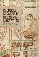 Cultural Legacies of Old Norse Literature: New Perspectives (Hardback)