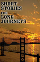 Short Stories for Long Journeys (Paperback)