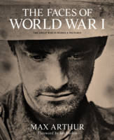 The Faces of World War I: The Tragedy of the Great War in Words and Pictures (Hardback)