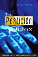 The Pesticide Detox: Towards a More Sustainable Agriculture (Paperback)