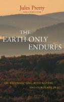 The Earth Only Endures: On Reconnecting with Nature and Our Place in It (Paperback)