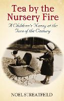 Tea By The Nursery Fire: A Children's Nanny at the Turn of the Century (Paperback)