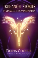 True Angel Stories: 777 Messages of Hope and Inspiration (Paperback)