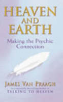 Heaven And Earth: Making the Psychic Connection (Paperback)