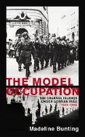 The Model Occupation: The Channel Islands Under German Rule, 1940-1945 (Paperback)