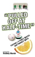 "Pulled Off at Half-time": Football's Finest Quotes and Funniest Quips (Hardback)