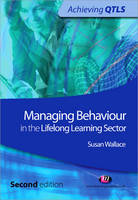 Managing Behaviour in the Lifelong Learning Sector - Achieving QTLS Series (Paperback)