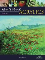 How to Paint: Acrylics - How to Paint (Paperback)