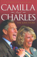 Camilla and Charles: The Love Story (Hardback)