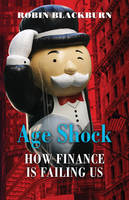 Age Shock: How Finance Is Failing Us (Hardback)
