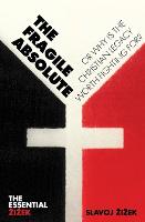 The Fragile Absolute: Or, Why Is the Christian Legacy Worth Fighting For? - The Essential Zizek (Paperback)