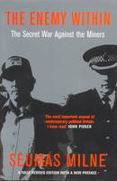The Enemy within: Thatcher's Secret War Against the Miners (Paperback)