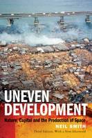 Uneven Development: Nature, Capital, and the Production of Space (Paperback)