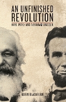 An Unfinished Revolution: Karl Marx and Abraham Lincoln (Paperback)