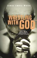 Wrestling with God: Loving The God We Don'T Understand (Paperback)