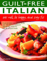 Guilt Free Italian: Eat Well, Be Happy, And Stay Fit (Paperback)