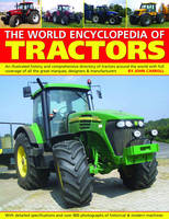 World Encyclopedia of Tractors and Farm Machinery: An Illustrated History and Comprehensive Directory of Tractors Around the World with Full Coverage of All the Great Marques, Designers and Manufacturers (Paperback)