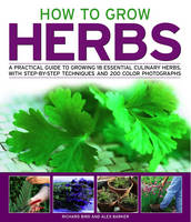 How to Grow Herbs: A Practical Guide to Growing 18 Essential Culinary Herbs, with Step-by-step Techniques (Paperback)