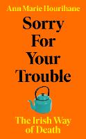 Sorry for Your Trouble