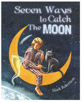 Seven Ways to Catch the Moon (Paperback)