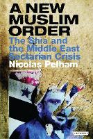 A New Muslim Order: The Shia and the Middle East Sectarian Crisis (Paperback)